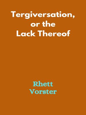 cover image of Tergiversation, or the Lack Thereof